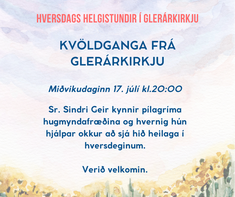 Pílagrímaganga frá Glerárkirkju 17.júlí kl.20:00